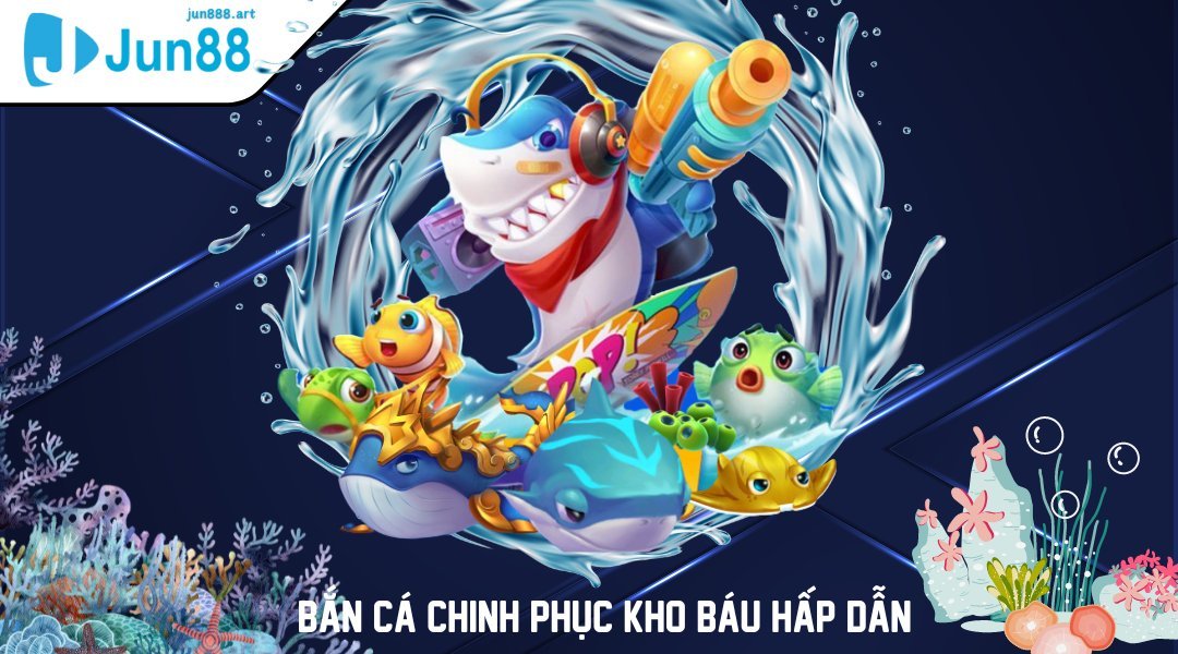 Bắn cá chinh phục kho báu hấp dẫn