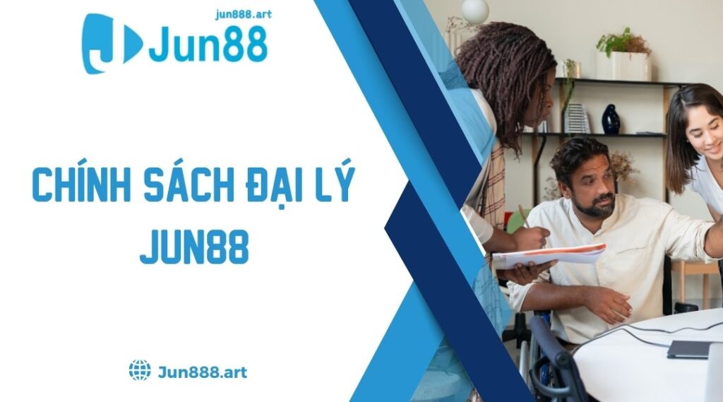 Chính Sách Đại Lý Jun88 - Cơ Hội Hợp Tác Đôi Bên Cùng Có Lợi