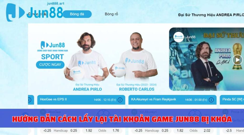 Hướng dẫn cách lấy lại tài khoản game Jun88 bị khóa