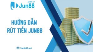 Hướng Dẫn Rút Tiền Jun88 Dễ Dàng Chỉ Với 3 Bước Thao Tác