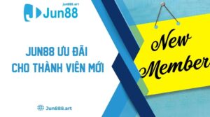 Jun88 Ưu Đãi Cho Thành Viên Mới Siêu Khủng, Siêu Hấp Dẫn