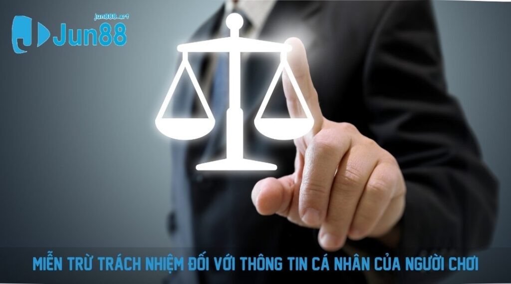 Miễn trừ trách nhiệm đối với thông tin cá nhân của người chơi